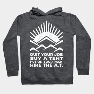 QUIT YOUR JOB, HIKE THE A.T. Hoodie